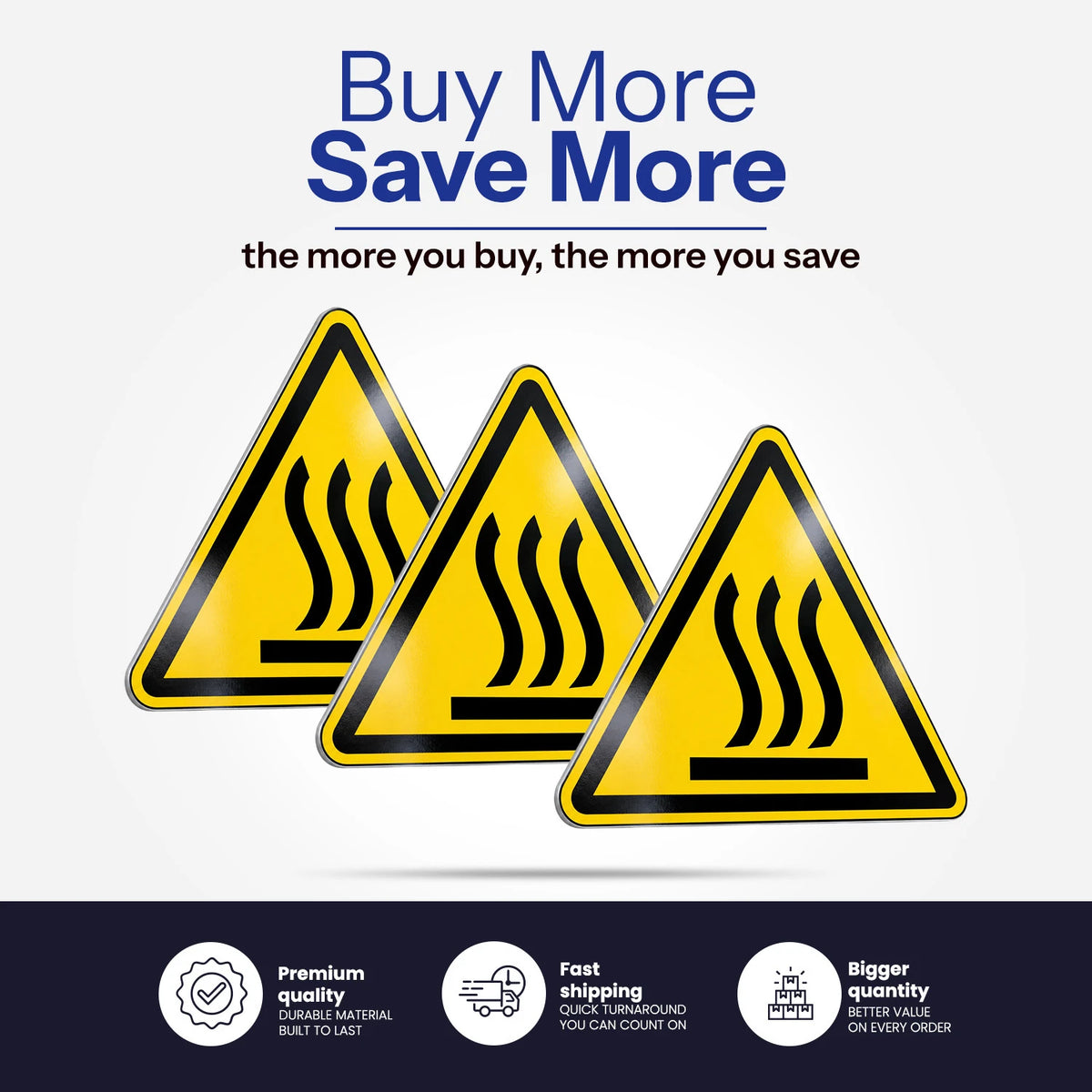 Three yellow triangular warning signs with black borders and steam symbols, shown on a light gray background with the text 'Buy More Save More' above and a dark footer with feature icons below.