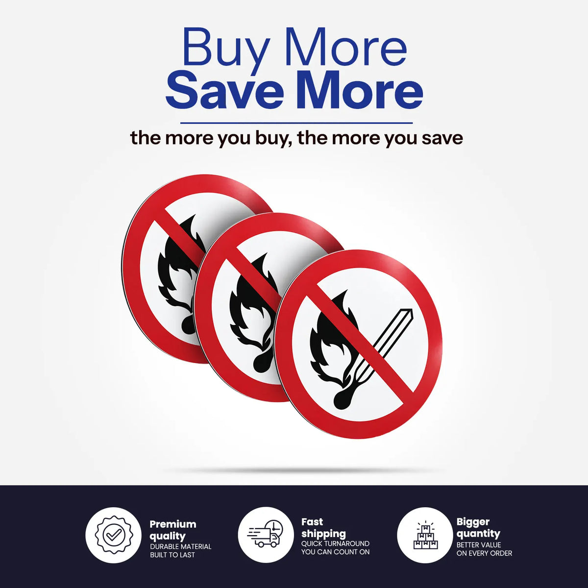 Three circular red-and-white fire prohibition signs with black flame and match graphics, shown under the text 'Buy More Save More' on a light gray background. A dark navy footer strip at the bottom contains feature icons for premium quality, fast shipping, and bigger quantity.
